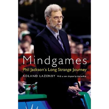 Mindgames: Phil Jackson's Long Strange Journey
