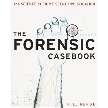 The Forensic Casebook: The Science of Crime Scene Investigation