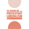 Classical and Protestant Liberalism: Differences and Similarities