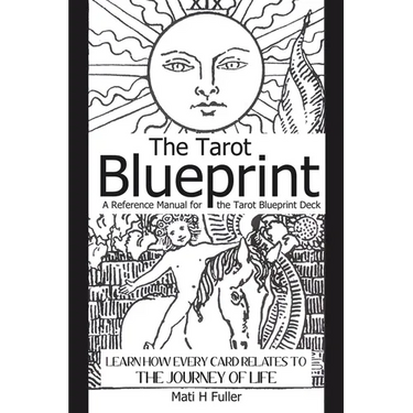 The Tarot Blueprint: Learn how every card relates to the journey of life