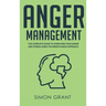 Anger Management: The Complete Guide to Overcome Your Anger and Stress Using the Mindfulness Approach
