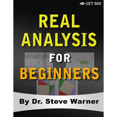 Real Analysis for Beginners: A Rigorous Introduction to Set Theory, Functions, Topology, Limits, Continuity, Differentiation, Riemann Integration, Seq