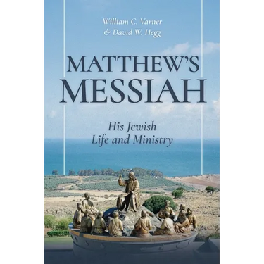 Matthew's Messiah: His Jewish Life and Ministry
