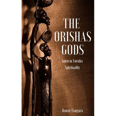 The Orishas Gods: Intro to Yoruba Spirituality