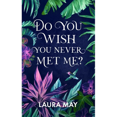 Do You Wish You Never Met Me?