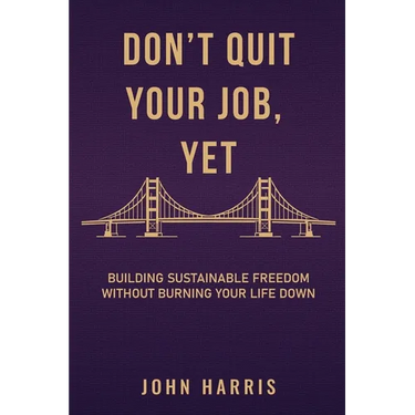 Don't Quit Your Job Yet