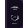 Railroad Transportation: Some Phases of Its History, Operation and Regulation