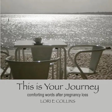 This is Your Journey: Comforting Words After Pregnancy Loss