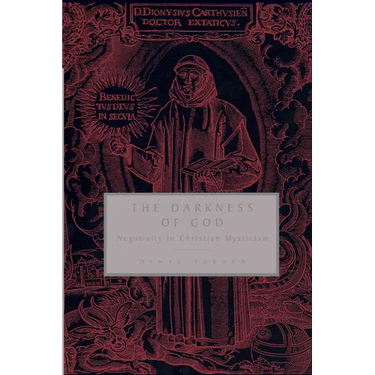 The Darkness of God: Negativity in Christian Mysticism