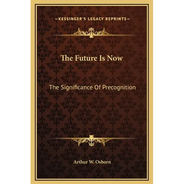 The Future Is Now: The Significance Of Precognition