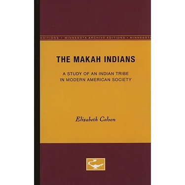 The Makah Indians: A Study of an Indian Tribe in Modern American Society