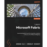 Learn Microsoft Fabric: A practical guide to performing data analytics in the era of artificial intelligence