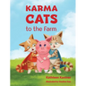 Karma Cats to the Farm: An Adventure of Courage, Compassion and Finding Your Voice