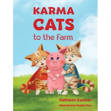 Karma Cats to the Farm: An Adventure of Courage, Compassion and Finding Your Voice