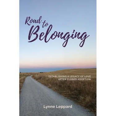 Road to Belonging: Establishing a Legacy of Love After Closed Adoption