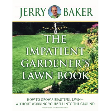 The Impatient Gardener's Lawn Book: How to Grow a Beautiful Lawn--Without Working Yourself Into the Ground