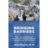 Bridging Barriers: How a Community Changed Its Future with Help From Engineers Without Borders USA Volunteers