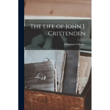 The Life of John J. Crittenden