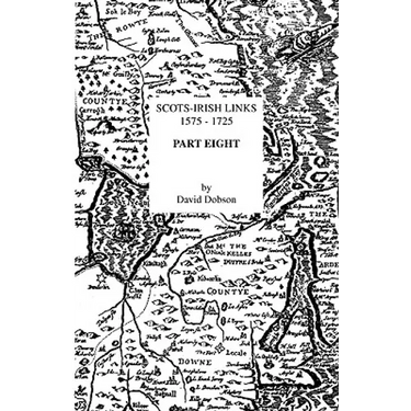 Scots-Irish Links 1575-1725. Part Eight