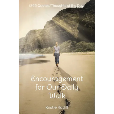Encouragement for Our Daily Walk: (365 Quotes/Thoughts of the Day)