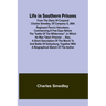 Life in Southern Prisons: From the Diary of Corporal Charles Smedley, of Company G, 90th Regiment Penn'a Volunteers, Commencing a Few Days Befor
