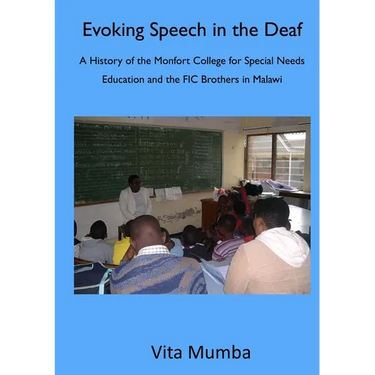 Evoking Speech in the Deaf: A History of the Montfort College for Special Needs Education and the FIC Brothers in Malawi