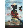 Mothers of Magic: Summoning the Wisdom of Our Ancestors