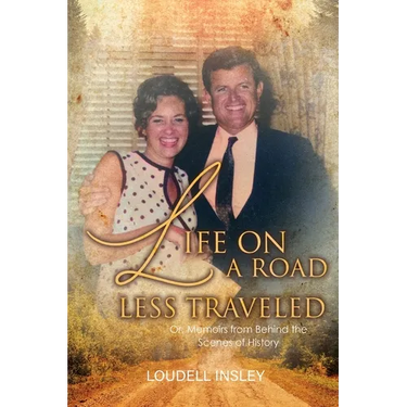 Life On A Road Less Traveled: Or, Memoirs from Behind the Scenes of History
