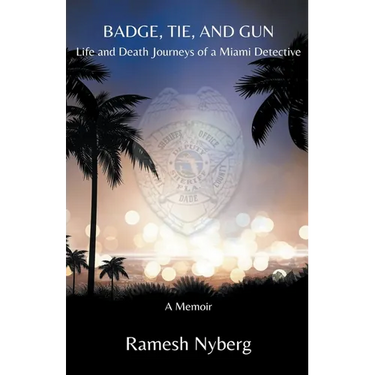 Badge, Tie, and Gun: Life and Death Journeys of a Miami Detective