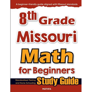 8th Grade Missouri Math for Beginners: Standardized Testing and Home Schooling Study Guide
