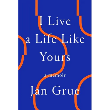 I Live a Life Like Yours: A Memoir