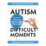 Autism and Difficult Moments, 25th Anniversary Edition: Practical Solutions for Reducing Meltdowns