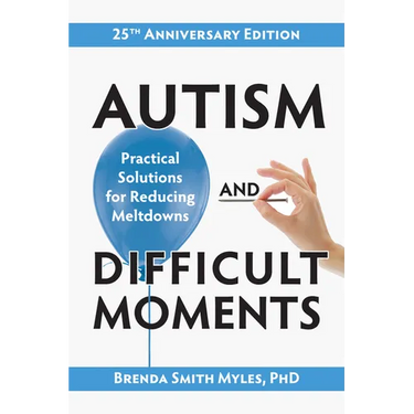 Autism and Difficult Moments, 25th Anniversary Edition: Practical Solutions for Reducing Meltdowns