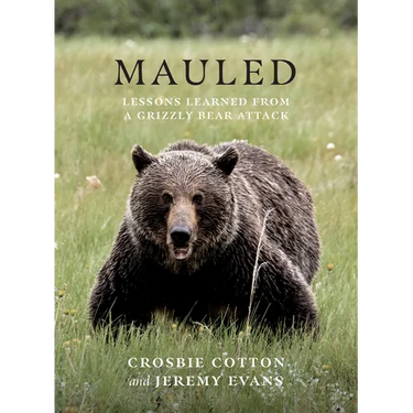 Mauled: Lessons Learned from a Grizzly Bear Attack