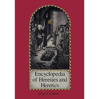 Encyclopedia of Heresies and Heretics