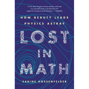 Lost in Math: How Beauty Leads Physics Astray