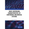 Wave Dispersion Characteristics of Continuous Mechanical Systems