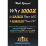Why 1000X is EASIER than 10X & SIMPLER than 2X?: Master the 3Ms: MAXIMI$ your Potential, MULTIPLY your Gifts, and Build MOMENTUM to FLIP Your Life to