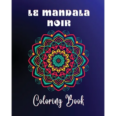 Le Mandala Noir Coloring Book: 40 large and easy to color high quality patterns Meditative and relaxing art