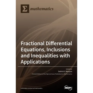 Fractional Differential Equations, Inclusions and Inequalities with Applications