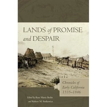 Lands of Promise and Despair: Chronicles of Early California, 1535-1846