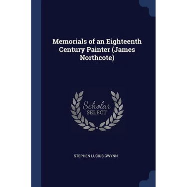 Memorials of an Eighteenth Century Painter (James Northcote)