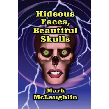 Hideous Faces, Beautiful Skulls: Tales of Horror and the Bizarre