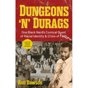 Dungeons 'n' Durags: One Black Nerd's Comical Quest of Racial Identity and Crisis of Faith (Social Commentary, Gift for Nerds, Uncomfortable Conversat