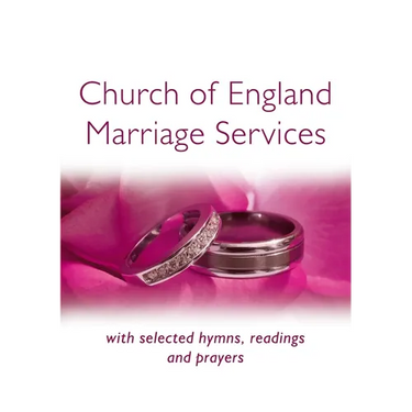 Church of England Marriage Services: With Selected Hymns, Readings and Prayers