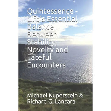 Quintessence - Life's Essential Balance Between Stability, Novelty and Fateful Encounters