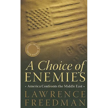 A Choice of Enemies: America Confronts the Middle East