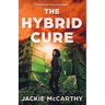 The Hybrid Cure: A YA Sci-Fi Post-Apocalyptic Adventure