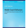 Mobile Search Behaviors: An In-Depth Analysis Based on Contexts, Apps, and Devices