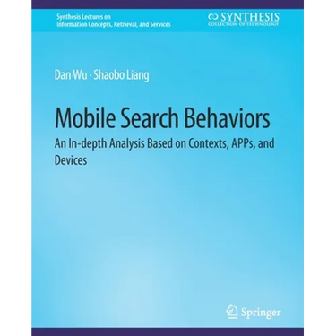 Mobile Search Behaviors: An In-Depth Analysis Based on Contexts, Apps, and Devices